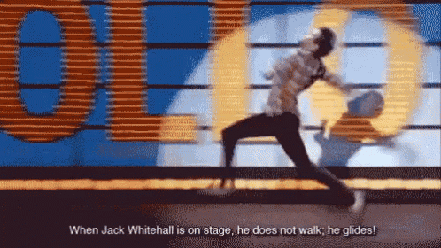 when jack whitehall is on stage he does n't walk he glides