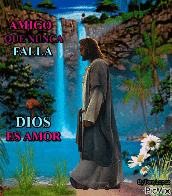 a painting of jesus walking in front of a waterfall with the words amigo que nunca falla dios es amor