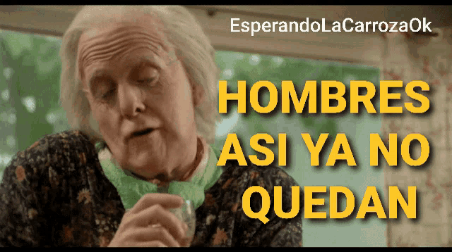 an advertisement for hombres asi ya no quedan shows an elderly woman drinking from a glass