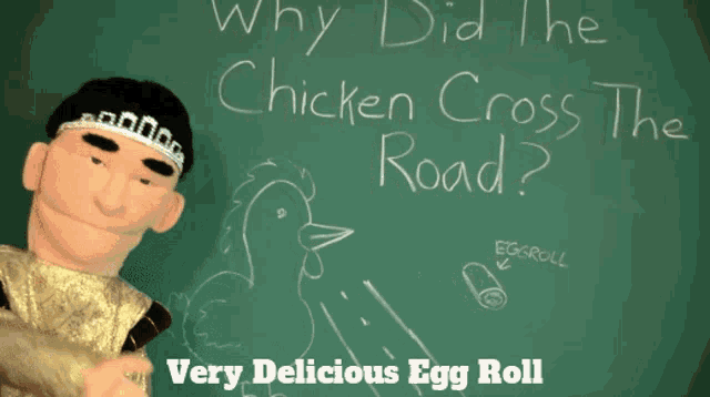 a puppet is standing in front of a chalkboard that says why did the chicken cross the road very delicious egg roll