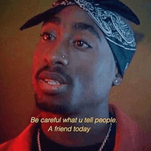 Tupac Be Careful What You Tell GIF