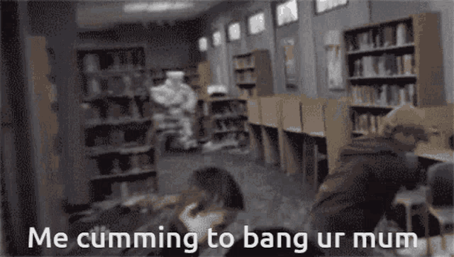 a cartoon character is standing in a library with the words `` me cumming to bang ur mum '' written on it .