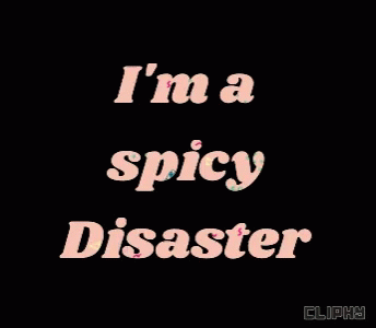 Spicy Disaster Cliphy GIF - Spicy Disaster Cliphy Attitude GIFs