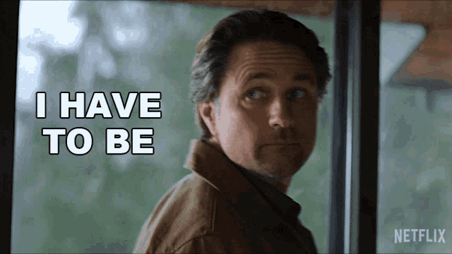 a man says " i have to be " in a netflix ad