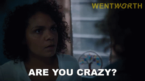 Are You Crazy Ruby Mitchell GIF - Are You Crazy Ruby Mitchell Wentworth GIFs