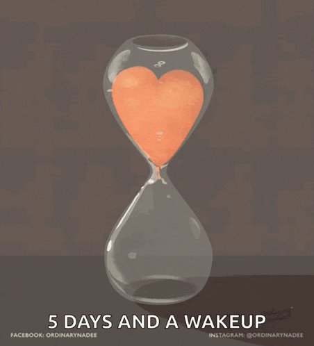 an hourglass with the words 5 days and a wakeup written on it