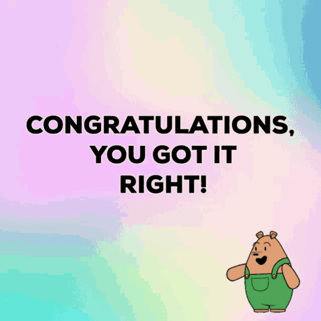 congratulations , you got it right ! with a cartoon bear