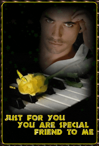 a man is sitting at a piano with a yellow rose in front of him and the words just for you you are special friend to me below him