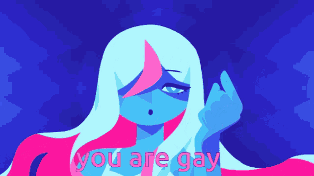 a blue and pink cartoon character with the words " you are gay "