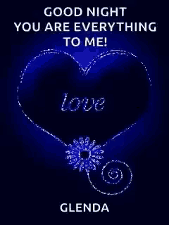 a blue heart with the words good night you are everything to me