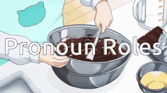 a person mixing chocolate in a metal bowl with the words pronoun roles written above them