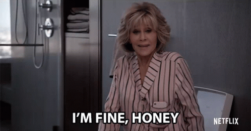 Im Fine Honey Jane Fonda GIF - Im Fine Honey Jane Fonda Grace Hanson GIFs