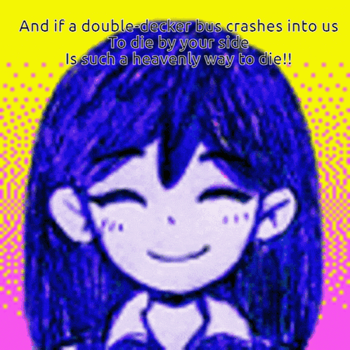 a drawing of a girl with blue hair and the words " and if a double-decker bus crashes into us "