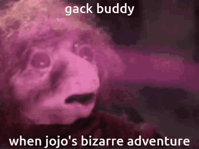 a picture of a monkey with the words gack buddy when jojo 's bizarre adventure written below it