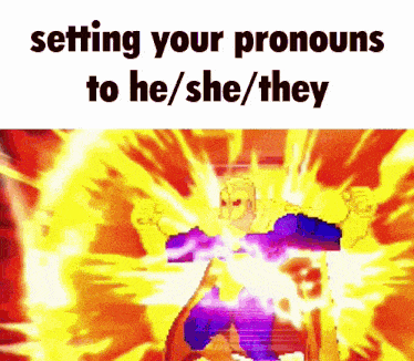 a cartoon of a man with the words setting your pronouns to he / she / they on the bottom