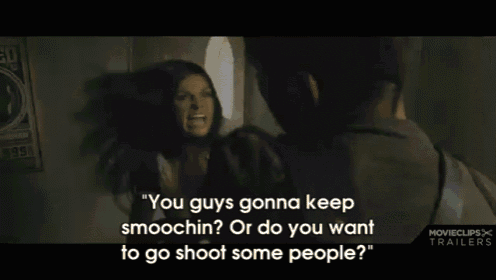 a man in a hat says " you guys gonna keep smoochin ? or do you want to go shoot some people "