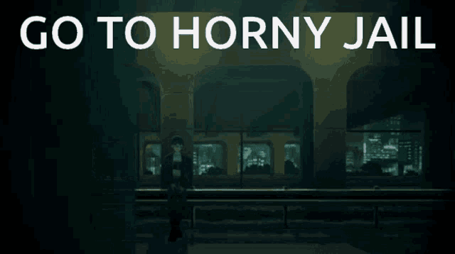 a picture of a person with the words go to horny jail