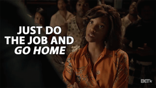 Just Do The Job And Go Home Just Do It GIF - Just Do The Job And Go Home Just Do It Get The Job Done GIFs