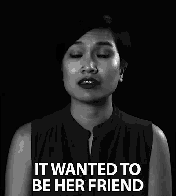a black and white photo of a woman with the words it wanted to be her friend