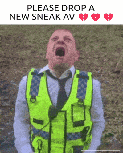 a man in a yellow vest and tie is screaming with the words " please drop a new sneak av " below him