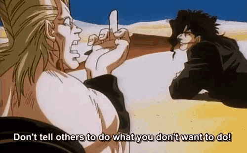 a cartoon character says " don 't tell others to do what you don 't want to do ! "