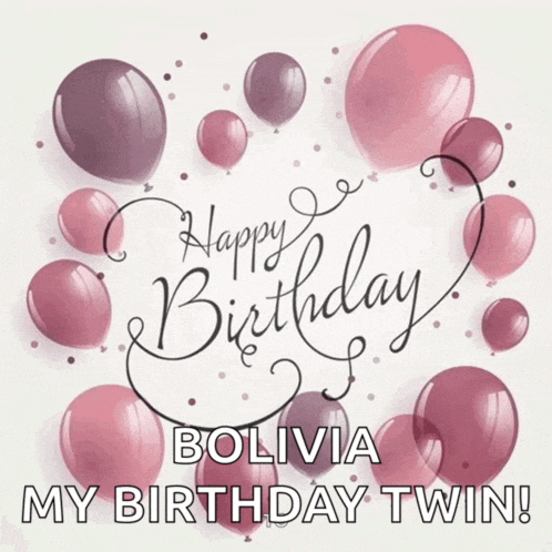 a birthday card with balloons and the words happy birthday bolivia my birthday twin