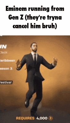 eminem running from gen z ( they 're tryna cancel him bruh ) requires 4,000 coins