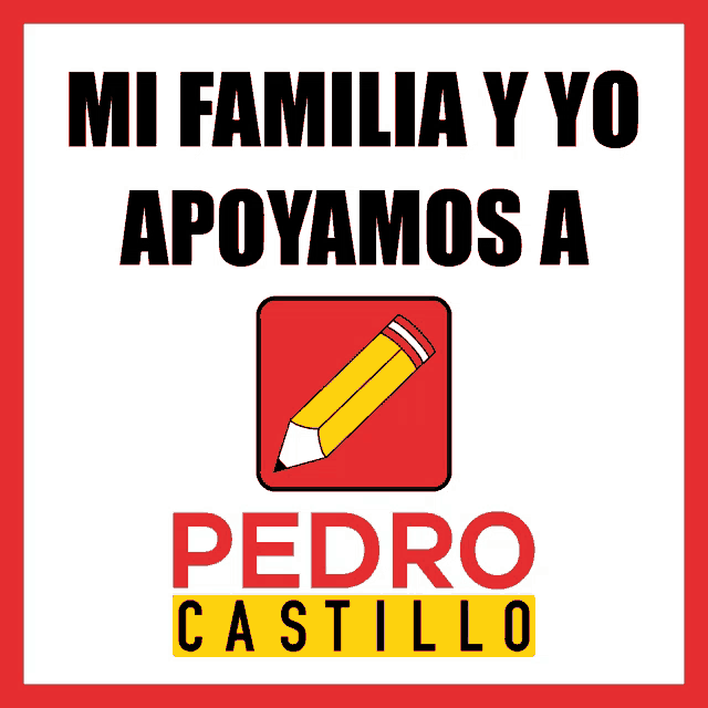 a red and white sign that says mi familia y yo apoyamos a pedro castillo