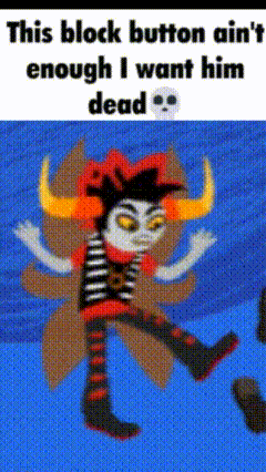 this block button ain 't enough i want him dead meme