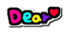 the word dear is written in colorful letters with a heart .