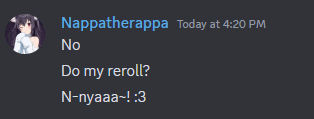 nappatherappa today at 4:20 pm no do my reroll n-nyaa- ! 3