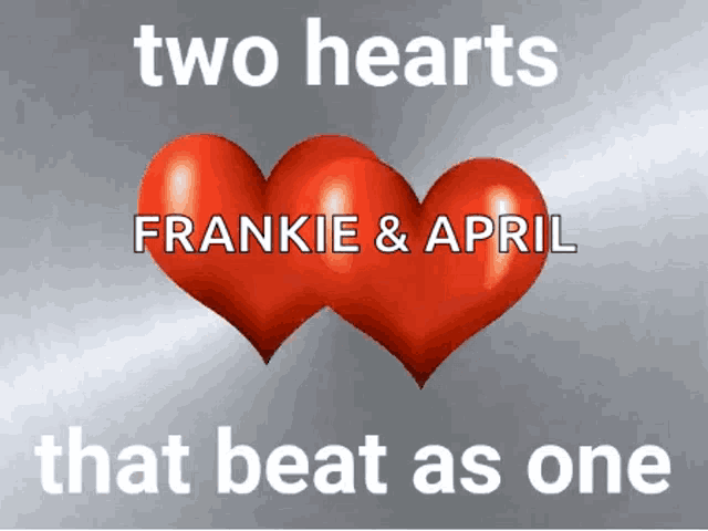 two hearts that beat as one with frankie and april