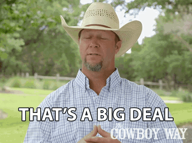 a man in a cowboy hat says that 's a big deal the cowboy way