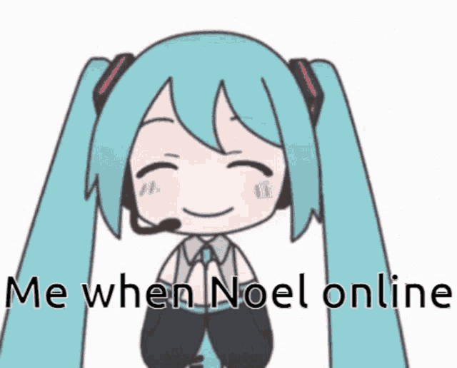 a cartoon of hatsune miku with the words me when noel online below her