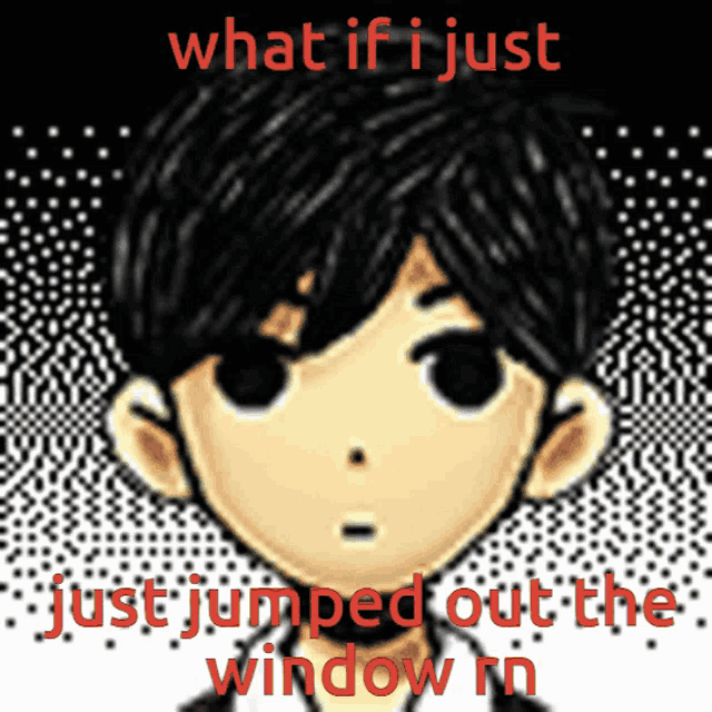 a picture of a boy with the words what if i just jumped out the window