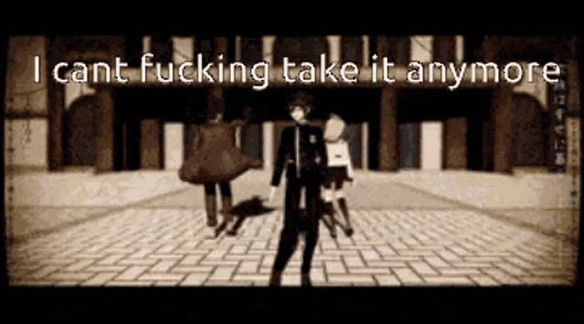 a video game character says i cant fucking take it anymore while standing on a brick floor .