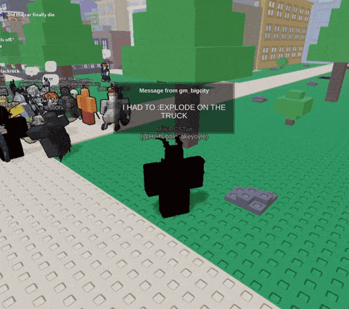 a screenshot of a video game with a message from gm bipcity i had to explode on the truck