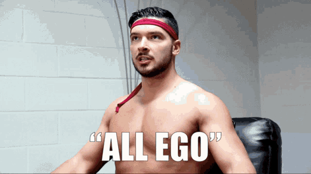 a shirtless man with a red headband says " all ego " in white letters