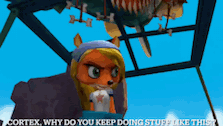 a video game character says cortex why do you keep doing stuff like this ?