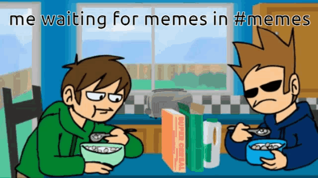 two cartoon characters are sitting at a table with bowls of cereal and the caption says " me waiting for memes in #memes "