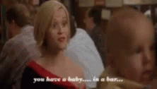 You Have A Baby In A Bar Reese Witherspoon GIF - You Have A Baby In A Bar Baby Bar GIFs
