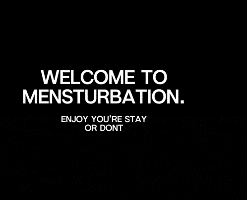 a troll face with the words welcome to menstruation on it