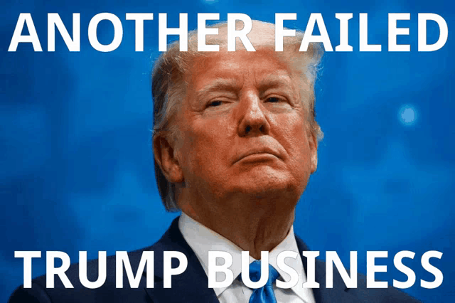 a picture of donald trump with another failed trump business written below him