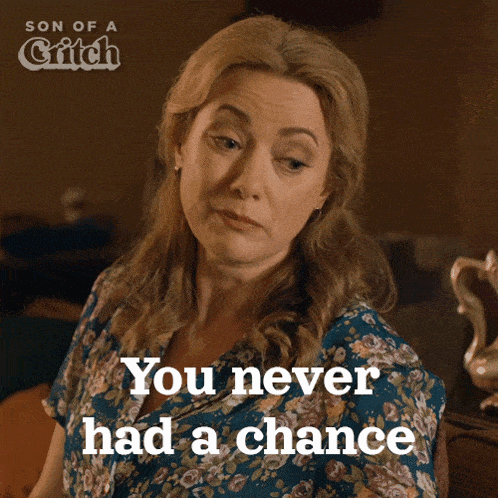 You Never Had A Chance Mary GIF - You Never Had A Chance Mary Son Of A Critch GIFs