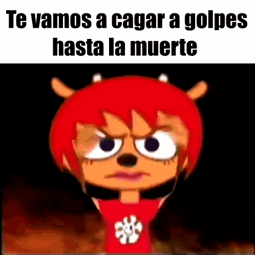 a cartoon character with red hair is making a funny face and says te vamos a cagar a golpes