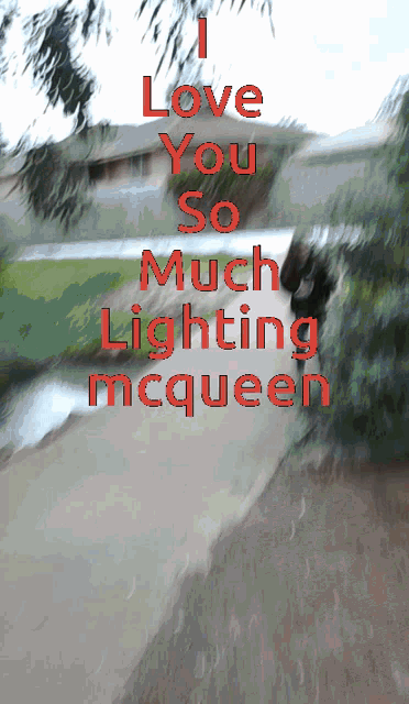 a sign that says " i love you so much lighting mcqueen " on it