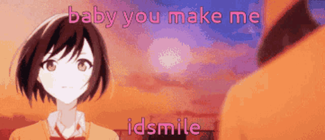 a picture of a girl with the words baby you make me idsmile