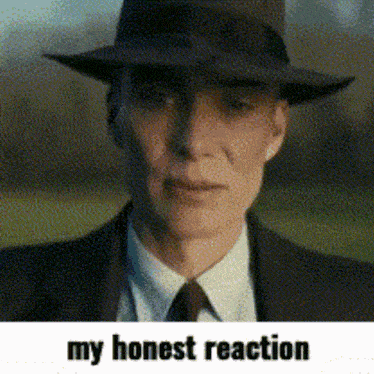 Oppenheimer Oppenheimer Meme GIF - Oppenheimer Oppenheimer Meme My Honest Reaction GIFs