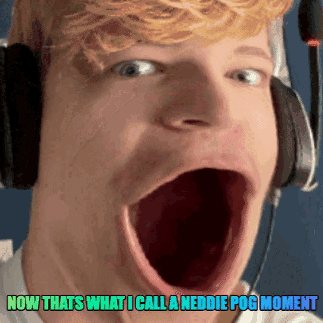 a man wearing headphones with his mouth wide open and the words now thats what i call a neddie pog moment