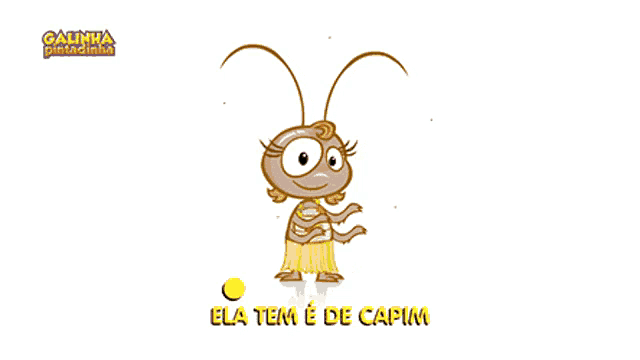 a cartoon drawing of a cockroach with the words " ela tem e de capim " below it